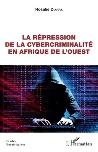 Rosalie Diarra - La répression de la cybercriminalité en Afrique de l'Ouest.
