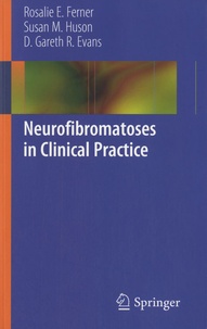 Rosalie E. Ferner et Susan M. Huson - Neurofibromatoses in Clinical Practice.