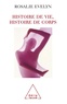 Rosalie Evelyn - Histoire de vie, histoire de corps.