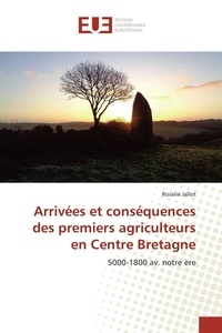 Rosalie Jallot - Arrivées et conséquences des premiers agriculteurs en Centre Bretagne.