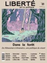 Rosalie Lavoie et Aurélie Lanctôt - Liberté  : Liberté. No. 331, Été 2021 - Dans la forêt. Du Nitassinan à Amanalco, une politique du vivant.