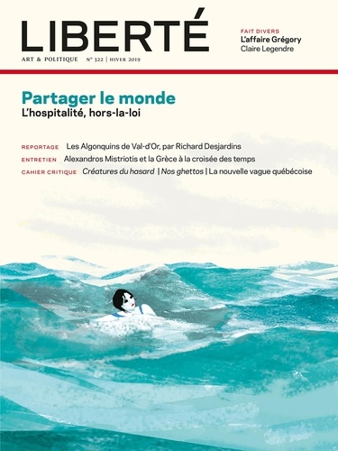 Rosalie Lavoie et Aurélie Lanctôt - Revue Liberté 322 - Partager le monde - L'hospitalité, hors-la-loi.