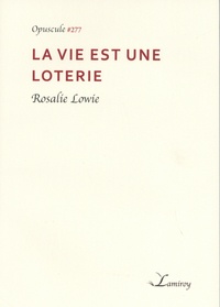 Rosalie Lowie - La vie est une loterie.