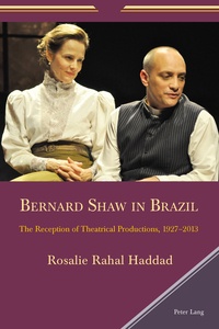 Rosalie rahal Haddad - Bernard Shaw in Brazil - The Reception of Theatrical Productions, 1927–2013.