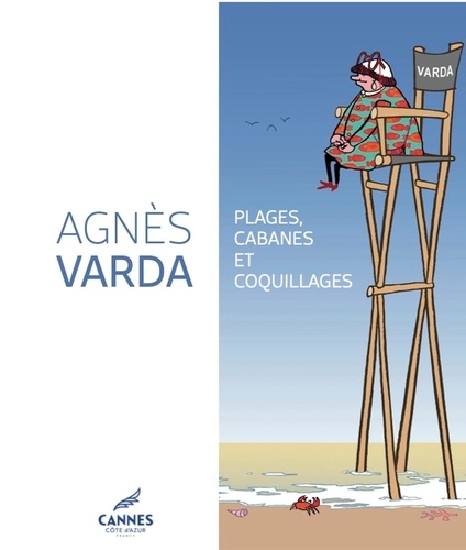 Agnès Varda. Plages, cabanes et coquillages