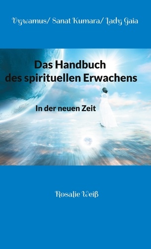 Das Handbuch des spirituellen Erwachens. In der neuen Zeit