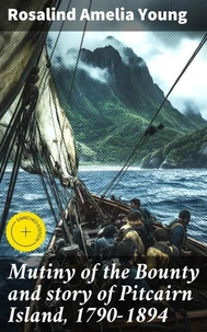Mutiny of the Bounty and story of Pitcairn Island, 1790-1894