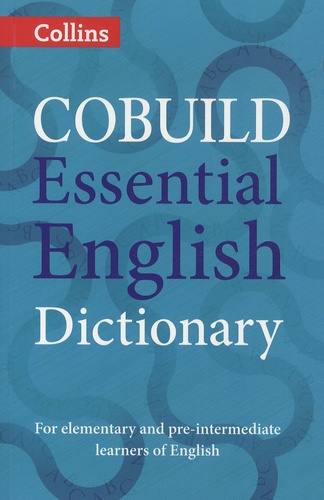 Rosalind Combley et Laura Wedgeworth - Cobuild Essential English Dictionnary - For elementary and pre-intermediate learners of English.