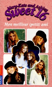 Rosalind Noonan - Mary-Kate and Ashley Sweet 16 Tome 6 : Mon meilleur (petit) ami.