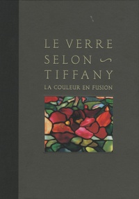 Rosalind Peppal - Le verre selon Tiffany - La couleur en fusion.