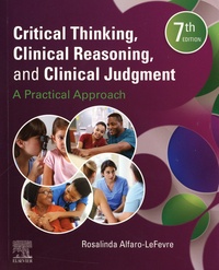 Rosalinda Alfaro-Lefevre - Critical Thinking, Clinical Reasoning, and Clinical Judgment - A Practical Approach.
