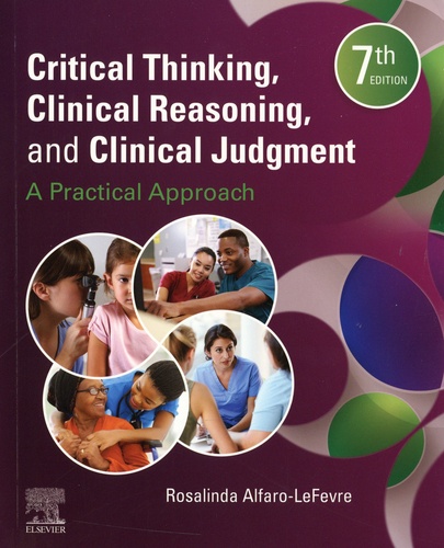 Critical Thinking, Clinical Reasoning, and Clinical Judgment. A Practical Approach 7th edition