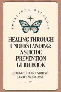 Healing Through Understanding: A Suicide Prevention Guidebook