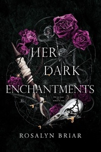  Rosalyn Briar - Her Dark Enchantments.