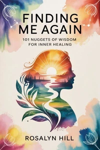Finding Me Again: 101 Nuggets of Wisdom for Inner Healing