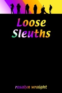  Rosalyn Wraight - Loose Sleuths - Lesbian Adventure Club, #4.