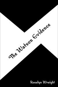  Rosalyn Wraight - The Watson Evidence - Detective Laura McCallister Lesbian Mystery, #4.