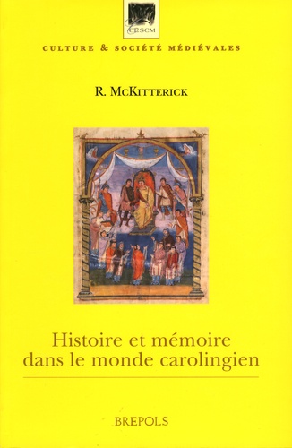 Rosamond McKitterick - Histoire et mémoire dans le monde carolingien.