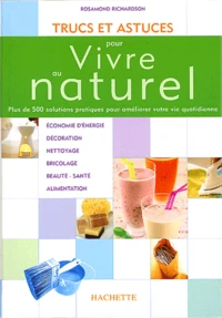 Trucs Et Astuces Pour Vivre Au Naturel