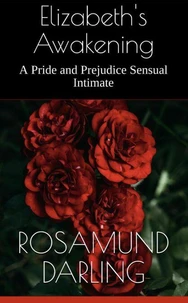 Elizabeth's Awakening: A Pride and Prejudice Sensual Intimate