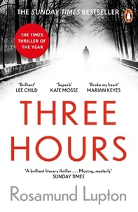 Rosamund Lupton - Three Hours - The Top Ten Sunday Times Bestseller.