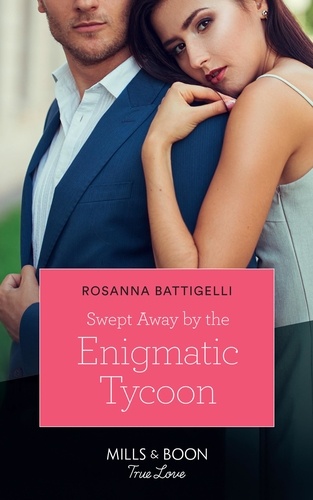 Rosanna Battigelli - Swept Away By The Enigmatic Tycoon.