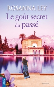 Rosanna Ley - Le goût secret du passé.