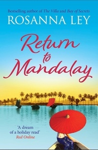 Rosanna Ley - Return to Mandalay - Lose yourself in this stunning feel-good read.