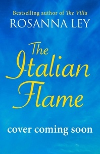 Rosanna Ley - The Italian Flame - the perfect escapist summer read from the author of THE VILLA.