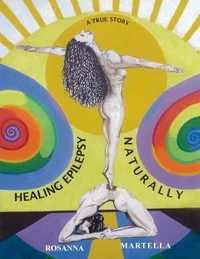 Healing Epilepsy Naturally: A True Story