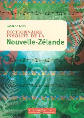 Rosanne Aries - Dictionnaire insolite de la Nouvelle-Zélande.