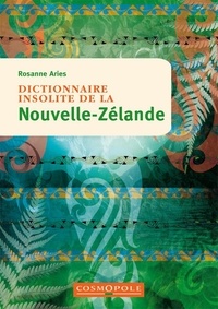 Rosanne Aries - Dictionnaire insolite de la Nouvelle-Zélande.