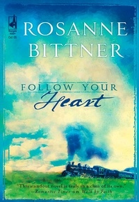 Rosanne Bittner - Follow Your Heart.
