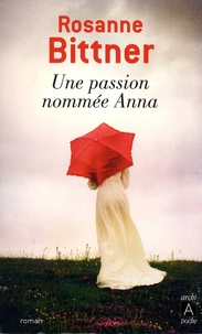 Rosanne Bittner - Une passion nommée Anna.