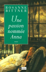 Rosanne Bittner - Une passion nommée Anna.