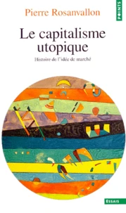 Le Capitalisme Utopique. Histoire De L'Idee De Marche