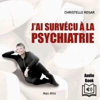 J'ai survécu à la psychiatrie