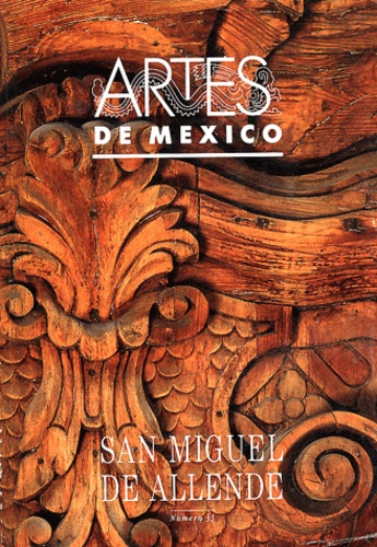 Alberto Ruy-Sanchez - Artes de Mexico N° 33 : San Miguel de Allende.