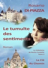 Rosario Di Piazza - La châtelaine de Roche-Candelle Tome 2 : Le tumulte des sentiments.
