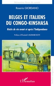 Rosario Giordano - Belges et Italiens du Congo-Kinshasa - Récits de vie avant et après l'Indépendance.