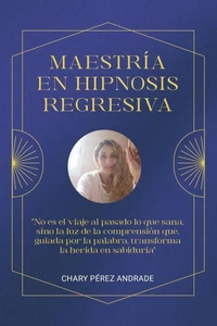 MAESTRÍA  EN HIPNOSIS  REGRESIVA