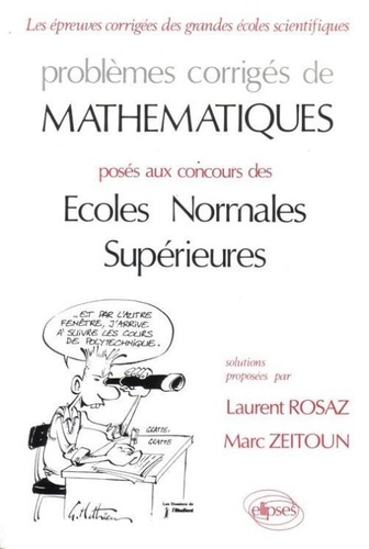  Rosaz - Problèmes corrigés de mathématiques - Posés au concours des Ecoles normales supérieures.