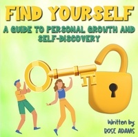  Rose Adams - Finding Yourself: Unleashing Your Inner Strengths and Discovering Your True Identity..