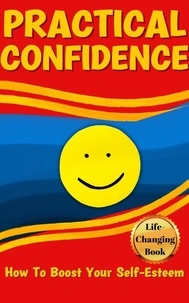  Rose Adams - Practical Confidence: Effective Strategies for Building Lasting Self-Assurance and Achieving Your Goals.