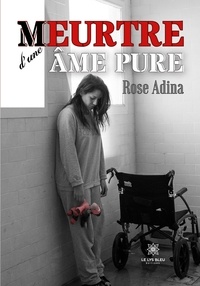 Rose Adina - Meurtre d’une âme pure.