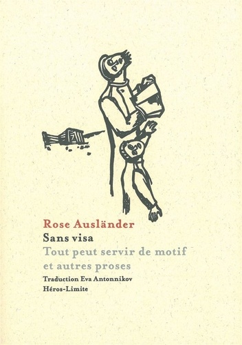 Rose Ausländer - Sans visa - Tout peut servir de motif et autres proses.