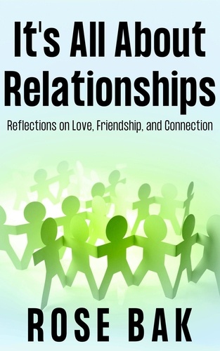  Rose Bak - It's All About Relationships - Self-Help for the Real World, #2.