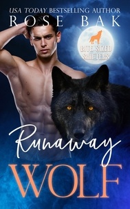  Rose Bak - Runaway Wolf - Bite-Sized Shifters, #8.