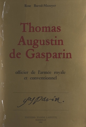 Thomas-Augustin de Gasparin, officier de l'armée royale et Conventionnel. D'après sa correspondance et ses papiers inédits. Orange : 1754-1793