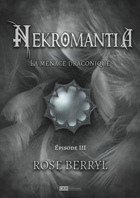 Rose Berryl - Nekromantia [Saison 2, épisode 3] - La menace draconique.
